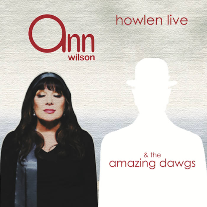 Album cover with Ann Wilson and 'howlen live & the amazing dawgs'